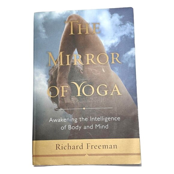 The Mirror of Yoga : Awakening the Intelligence of Body and Mind by R.Freeman - Picture 1 of 4